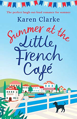 Summer at the Little French Cafe: The perfect laugh out loud romance for summer (Little French Café Series, Band 2) von Bookouture