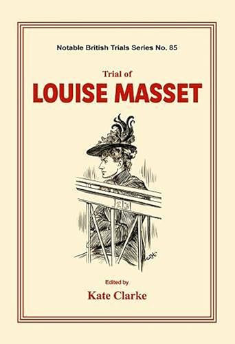 Trial of Louise Masset: (notable British Trials)