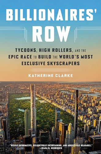 Billionaires' Row: Tycoons, High Rollers, and the Epic Race to Build the World's Most Exclusive Skyscrapers von Crown Currency