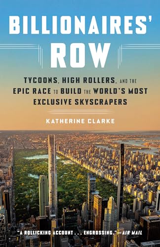 Billionaires' Row: Tycoons, High Rollers, and the Epic Race to Build the World's Most Exclusive Skyscrapers von Crown Currency