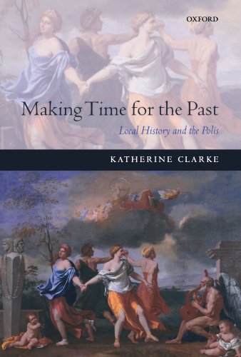 Making Time For The Past: Local History and the Polis