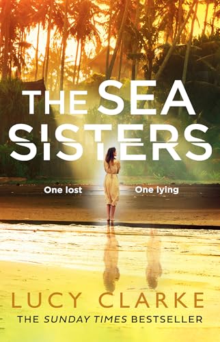 The Sea Sisters: The emotionally gripping novel from the Sunday Times bestselling author of The Hike The Sea Sisters: The emotionally gripping novel from the Sunday Times bestselling author of The Hike