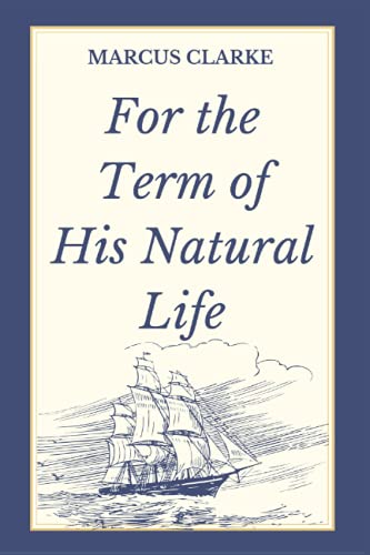 For the Term of His Natural Life von Independently published