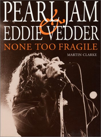 Pearl Jam & Eddie Vedder: NONE TOO FRAGILE