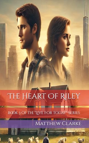 The Heart Of Riley: Book 3 of the "Live For Today" Series von Independently published
