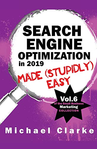 Search Engine Optimization in 2019 Made (Stupidly) Easy (Small Business Marketing Made (Stupidly) Easy, Band 8) von Punk Rock Marketing