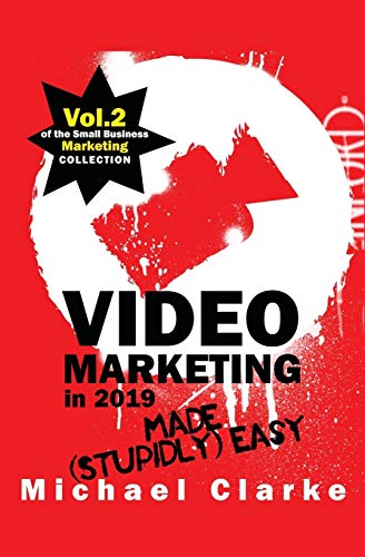 Video Marketing in 2019 Made (Stupidly) Easy (Small Business Marketing Made (Stupidly) Easy, Band 2) von Punk Rock Marketing