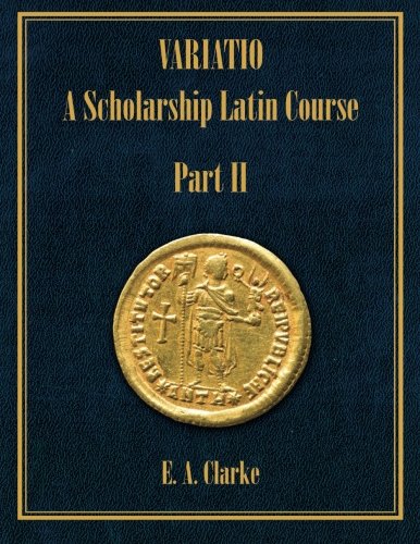 Variatio: A Scholarship Latin Course, Part II von CreateSpace Independent Publishing Platform