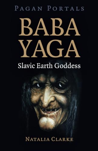 Baba Yaga, Slavic Earth Goddess (Pagan Portals) von Moon Books