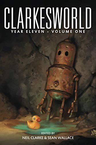 Clarkesworld Year Eleven: Volume One (Clarkesworld Anthology, Band 13) von Wyrm Publishing