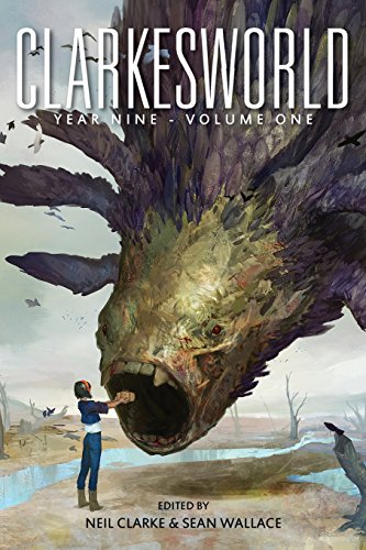 Clarkesworld Year Nine: Volume One (Clarkesworld Anthology, Band 9)