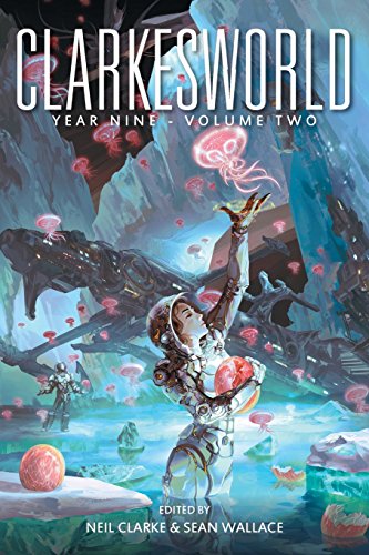 Clarkesworld Year Nine: Volume Two (Clarkesworld Anthology, Band 10) von Wyrm Publishing