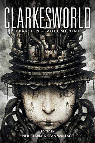 Clarkesworld Year Ten: Volume One (Clarkesworld Anthology, Band 11) von Wyrm Publishing