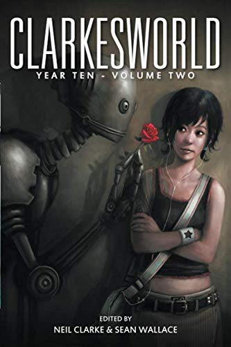 Clarkesworld Year Ten: Volume Two (Clarkesworld Anthology, Band 12) von Wyrm Publishing