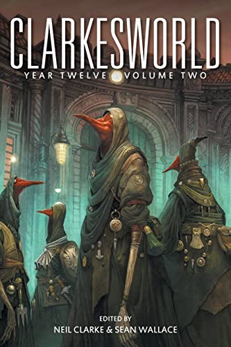 Clarkesworld Year Twelve: Volume Two (Clarkesworld Anthology, Band 16) Clarkesworld Year Twelve: Volume Two (Clarkesworld Anthology, Band 16)