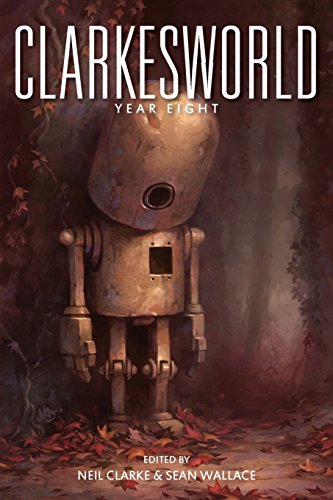 Clarkesworld: Year Eight (Clarkesworld Anthology, Band 8)