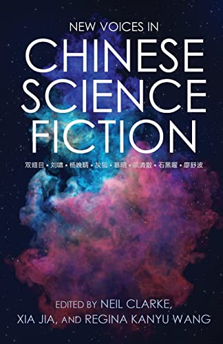 New Voices in Chinese Science Fiction von Clarkesworld Books