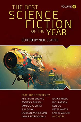The Best Science Fiction of the Year: Volume Six (Best Science Fiction of the Year, 6)
