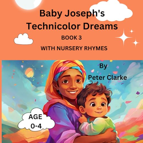 Baby Joseph's Technicolor Dreams with nursery rhymes (Little Blessings: Baby Bible Heroes' Faithful Beginnings, Band 3)