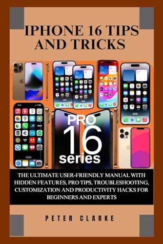 IPHONE 16 TIPS AND TRICKS: THE ULTIMATE USER-FRIENDLY MANUAL WITH HIDDEN FEATURES, PRO TIPS, TROUBLESHOOTING, CUSTOMIZATION AND PRODUCTIVITY HACKS FOR ... AND EXPERTS (Uncovering Technology, Band 10) von Independently published