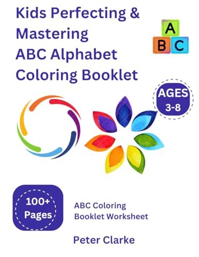 Kids Perfecting & Mastering ABC Alphabet Coloring Booklet: ABC Coloring Booklet Worksheet