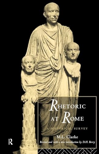 Rhetoric at Rome: A Historical Survey (Routledge Classical Studies) von Routledge