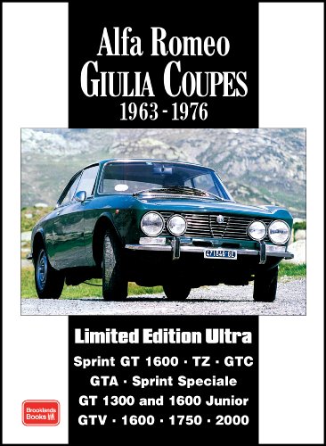 Alfa Romeo Giulia Coupes 1963-1976: A Collection of Articles and Road Tests Covering: Sprint GT1600, TZ, GTC, GTA, SS, GT1300 and 1600 Junior and the GTV1600, 1750 and 2000