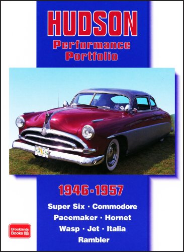 Hudson 1946-1957 Performance Portfolio: Super Six, Commodore, Pacemaker, Hornet, Wasp, Jet, Italia, Rambler