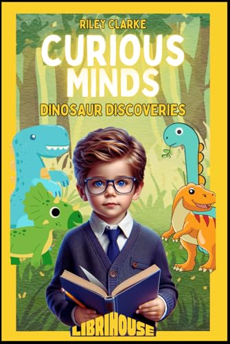 Curious Minds: Dinosaur Discoveries von LibriHouse
