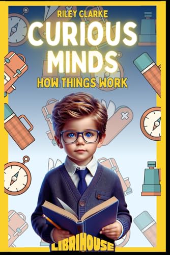 Curious Minds: How Things Work von LibriHouse
