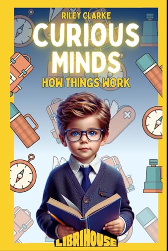 Curious Minds: How Things Work von LibriHouse
