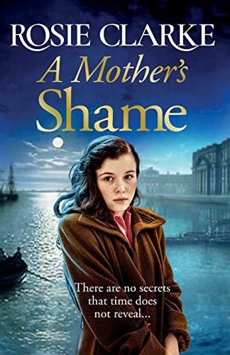 A Mother's Shame: A gritty, standalone historical saga from Rosie Clarke von Boldwood Books