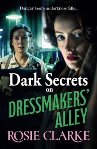 Dark Secrets on Dressmakers' Alley: The next instalment in the gritty, historical saga series from Rosie Clarke (Dressmakers' Alley, 2) von Boldwood Books