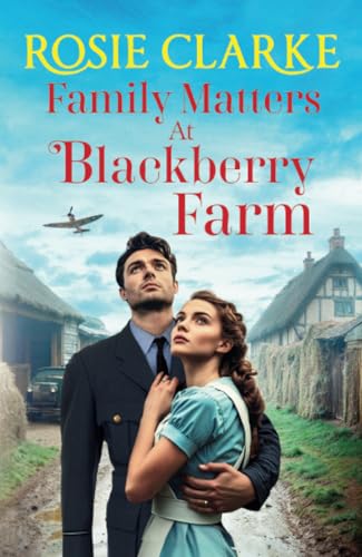 Family Matters at Blackberry Farm: A BRAND NEW instalment in an emotional, heartfelt saga series from Rosie Clarke for 2025 (Blackberry Farm, 4) von Boldwood Books