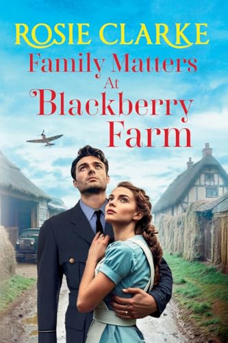 Family Matters at Blackberry Farm: A BRAND NEW instalment in an emotional, heartfelt saga series from Rosie Clarke for 2025 (Blackberry Farm, 4) von Boldwood Books Ltd