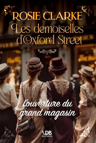 LES DEMOISELLES D'OXFORD STREET: L'OUVERTURE DU GRAND MAGASIN von EDITIONS VDB