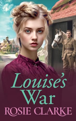 Louise's War: A heartfelt wartime saga novel from bestseller Rosie Clarke for 2024 (The Trenwith Collection, 2) von Boldwood Books Ltd