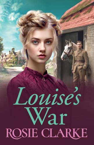Louise's War: A heartfelt wartime saga novel from bestseller Rosie Clarke for 2024 (The Trenwith Collection, 2) von Boldwood Books