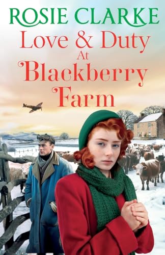 Love and Duty at Blackberry Farm: An emotional, historical saga from bestseller Rosie Clarke (Blackberry Farm, 3)