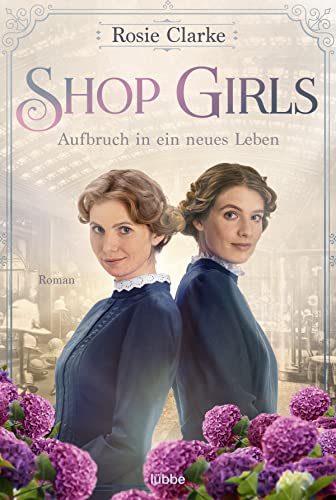 Shop Girls - Aufbruch in ein neues Leben: Roman (Die große Shop-Girls-Saga, Band 1) von Lübbe
