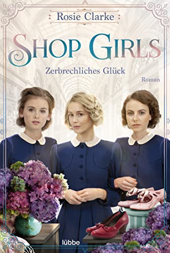 Shop Girls - Zerbrechliches Glück: Roman (Die große Shop-Girls-Saga, Band 3) von Bastei Lübbe