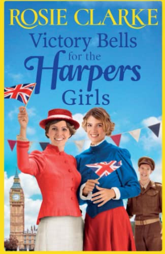 Victory Bells For The Harpers Girls: A wartime historical saga from Rosie Clarke (Welcome To Harpers Emporium, 6, Band 6) von Boldwood Books