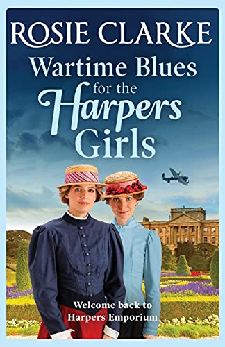 Wartime Blues for the Harpers Girls: A heartwarming historical saga from bestseller Rosie Clarke (Welcome To Harpers Emporium, 5)