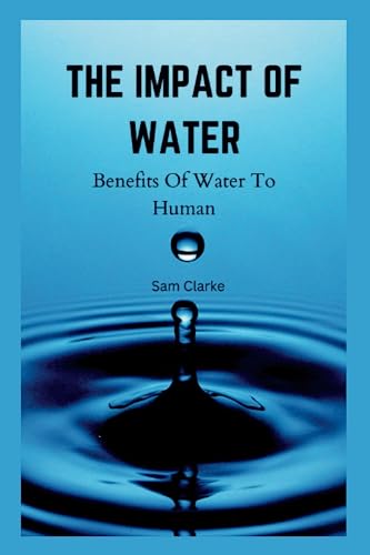 THE IMPACT OF WATER: Benefits Of Water von Independently published