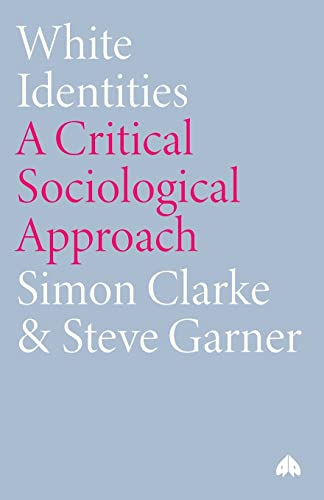 White Identities: A Critical Sociological Approach von Pluto Press (UK)