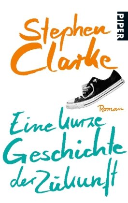 Eine kurze Geschichte der Zukunft: Roman
