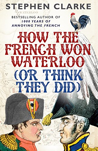 How the French Won Waterloo - or Think They Did