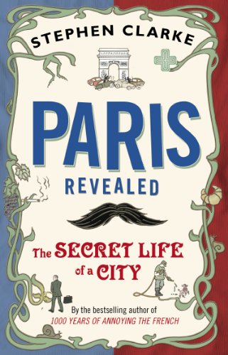 Paris Revealed: The Secret Life of a City von Black Swan