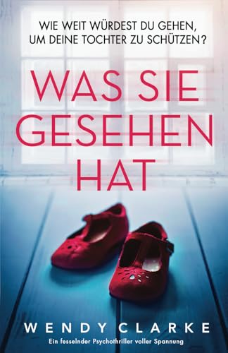 Was sie gesehen hat: Ein fesselnder Psychothriller voller Spannung