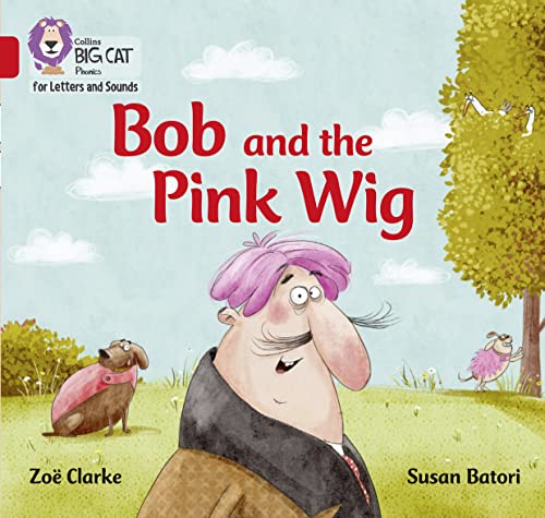 Bob and the Pink Wig: Band 02A/Red A (Collins Big Cat Phonics for Letters and Sounds)